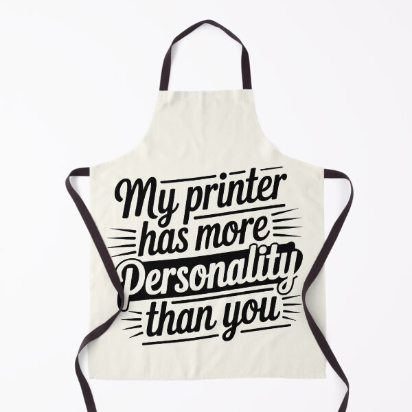 Item preview, My Printer Has More Personality Than You designed and sold by Jollys-ArtShop.