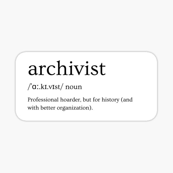 Vista previa del artículo con la obra «Archivistas: Acaparadores profesionales de la historia – Eslogan divertido», diseñado y vendido por Straight-Up Snark.