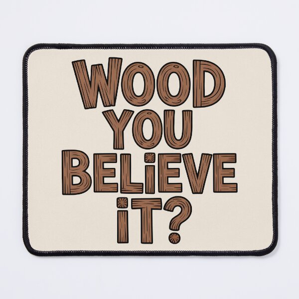 Item preview, Wood You Believe It? – Pun for Makers designed and sold by Jollys-ArtShop.
