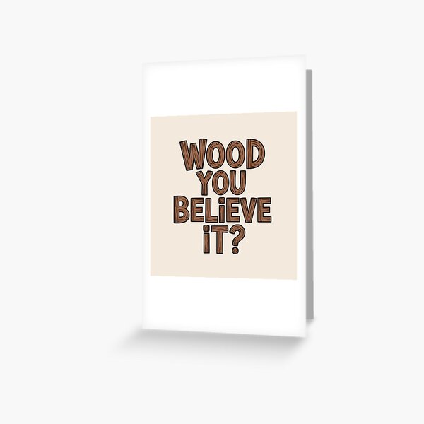Item preview, Wood You Believe It? – Pun for Makers designed and sold by Jollys-ArtShop.