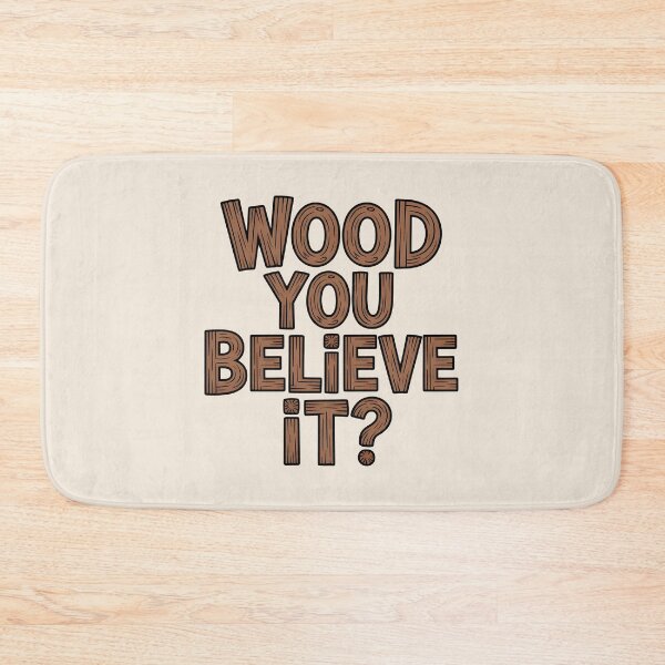 Item preview, Wood You Believe It? – Pun for Makers designed and sold by Jollys-ArtShop.