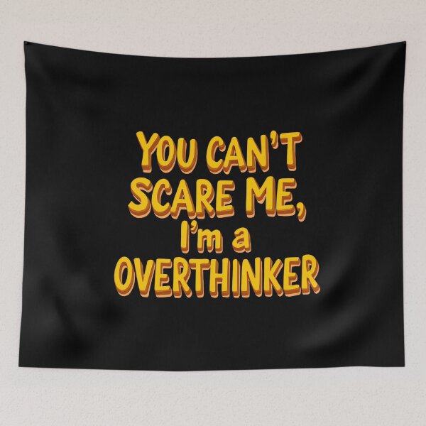Item preview, You Can’t Scare Me, I'm a Overthinker designed and sold by Itsheartshop.