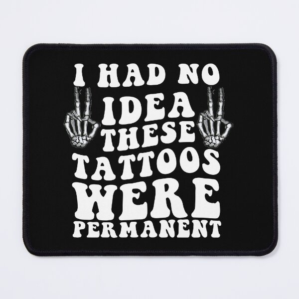 Item preview, Funny Tattoos quote I Had No Idea These Tattoos Were Permanent designed and sold by khallidaart.