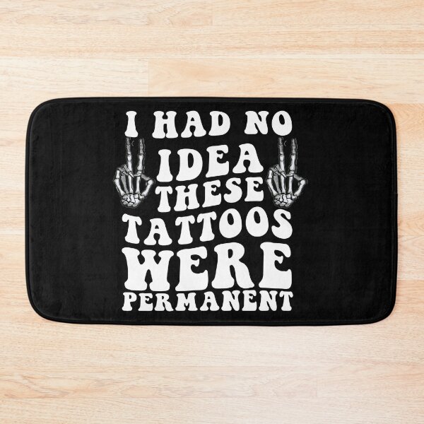 Item preview, Funny Tattoos quote I Had No Idea These Tattoos Were Permanent designed and sold by khallidaart.