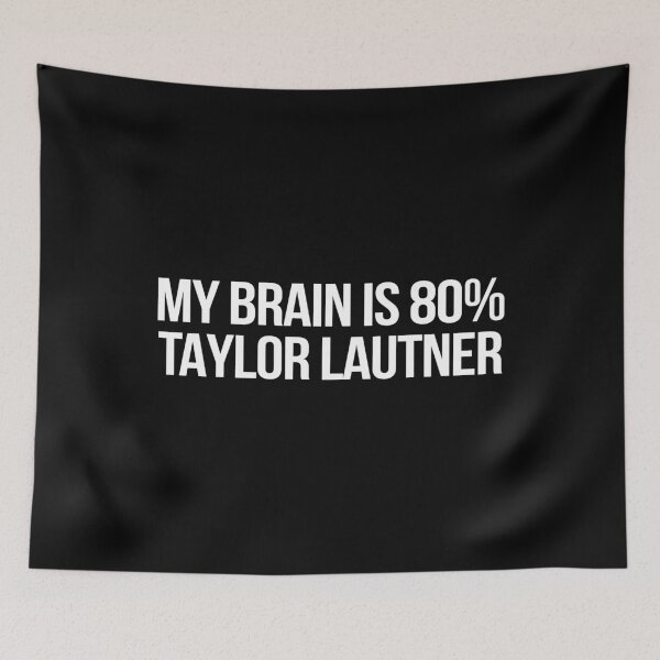 Item preview, My Brain is 80% Taylor Lautner designed and sold by 2000sbabyangel.