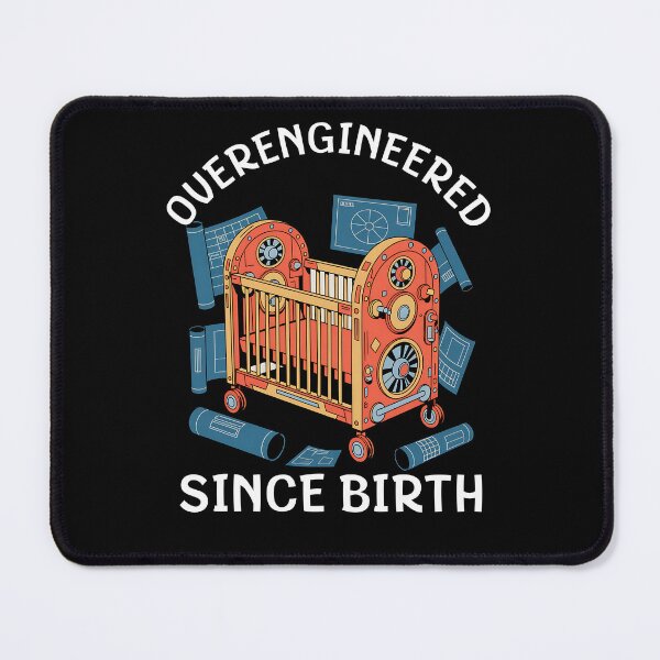 Item preview, Overengineered Since Birth – Funny Engineering Meme Shirt designed and sold by Fragy72.