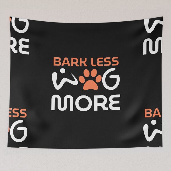 Item preview, Bark Less, Wag More designed and sold by Cobblerj.