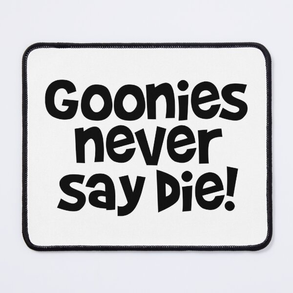 Item preview, Goonies Never Say Die! Black designed and sold by emwoodard.