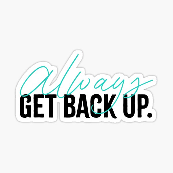 Item preview, Always Get Back Up - Teal designed and sold by sillyjess.