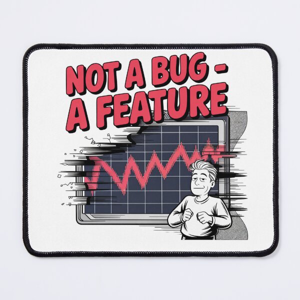 Item preview, Not a Bug – A Feature Funny Programming Meme designed and sold by Fragy72.