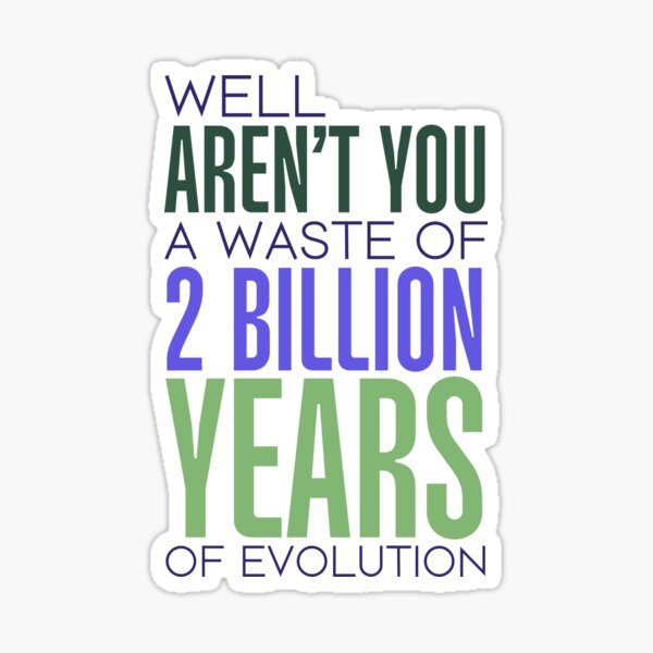 Item preview, Aren’t You a Waste of 2 Billion Years of Evolution Funny Offensive Rude Sayings Text designed and sold by hiacynto.