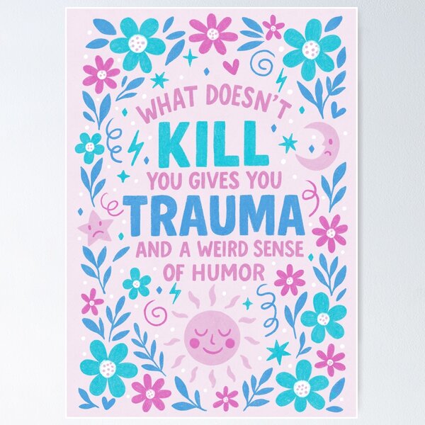 Item preview, What Doesn’t Kill You Gives You Trauma designed and sold by Itouchedabee.