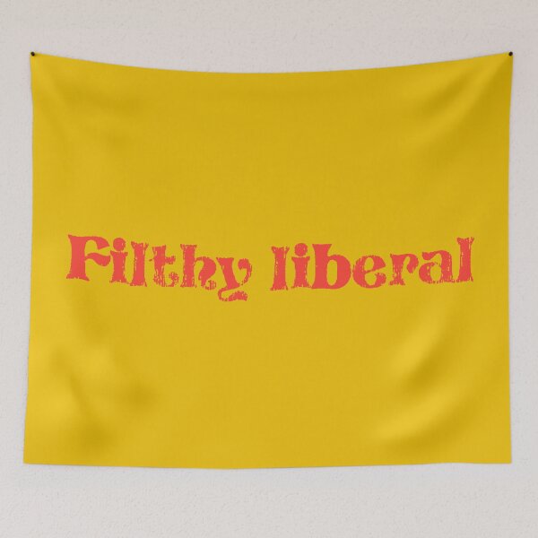 Item preview, Filthy Liberal - Tomato designed and sold by sillyjess.