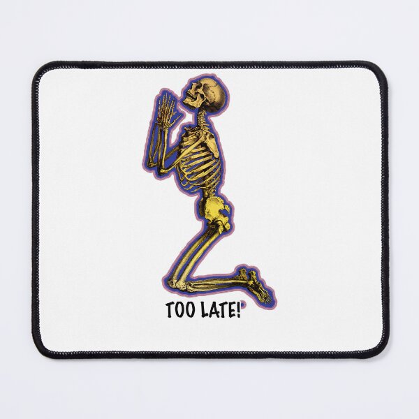 Item preview, Too late to pray, funny religious vintage Skeleton. designed and sold by Shoot-The-Moon.