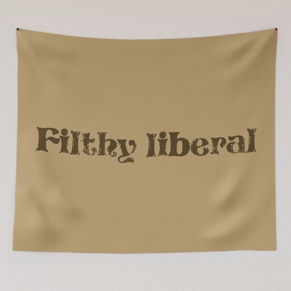 Item preview, Filthy Liberal - Brown designed and sold by sillyjess.