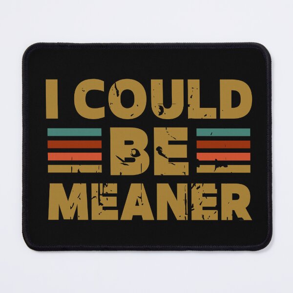 Item preview, Vintage Retro Funny Meme I Could Be Meaner For Men Women designed and sold by ZACK ART.
