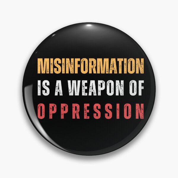 Item preview, Misinformation is a Weapon of Oppression - Activist Social Message  designed and sold by Paul's Picks Shop.