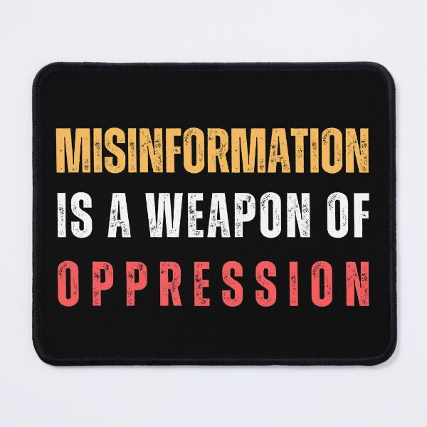 Item preview, Misinformation is a Weapon of Oppression - Activist Social Message  designed and sold by Paul's Picks Shop.