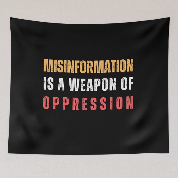 Item preview, Misinformation is a Weapon of Oppression - Activist Social Message  designed and sold by Paul's Picks Shop.