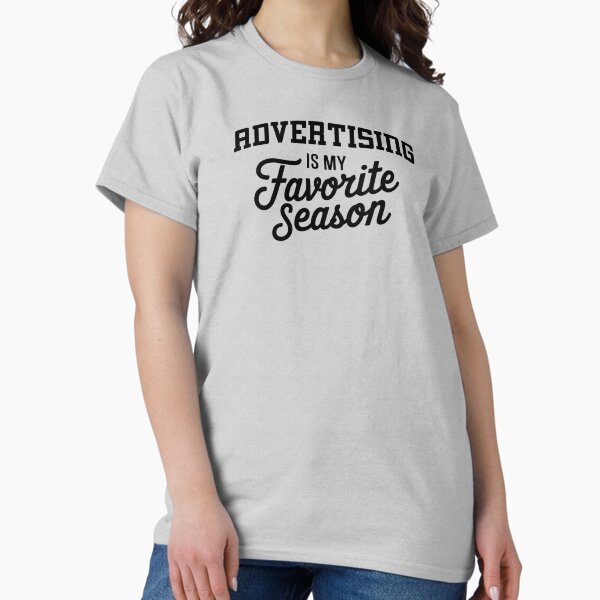 Item preview, Advertising is My Favorite Season Funny Advertising Lover designed and sold by Oussinc.