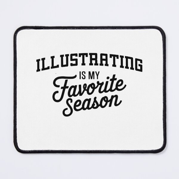 Item preview, Illustrating is My Favorite Season Funny Illustrating Lover designed and sold by Oussinc.