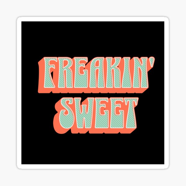 Item preview, Freakin’ Sweet designed and sold by peepawNmudbutt.
