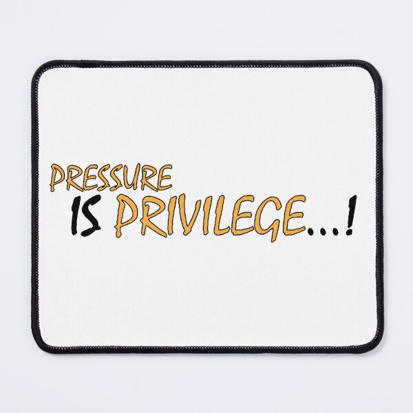 Item preview, pressure is privilege designed and sold by Positive Mindzet!.