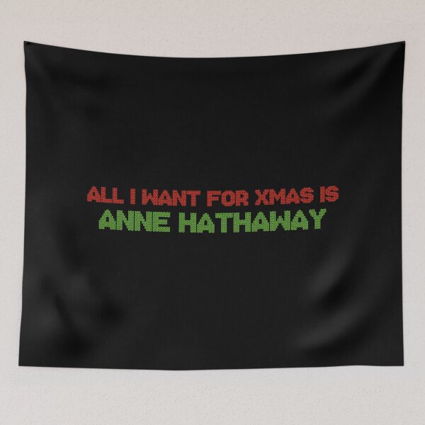 Item preview, All I Want for Xmas is Anne Hathaway designed and sold by 2000sbabyangel.