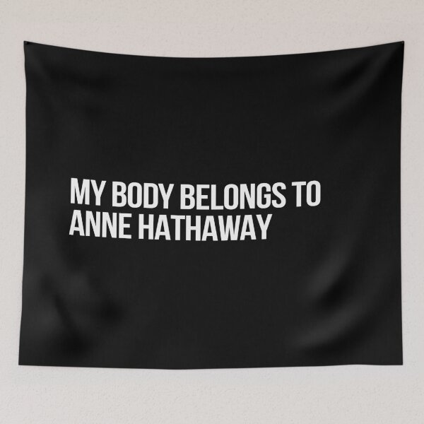Item preview, My Body Belongs to Anne Hathaway designed and sold by deluluhaze.
