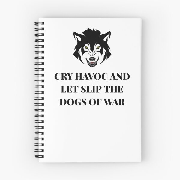 Item preview, Cry Havoc and Let Slip the Dogs of War designed and sold by Fifth-Marauder.