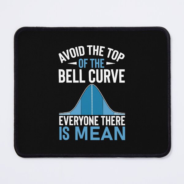 Item preview, Avoid The Top Of The Bell Curve - Data Scientist Statistics designed and sold by DexertimaArt.