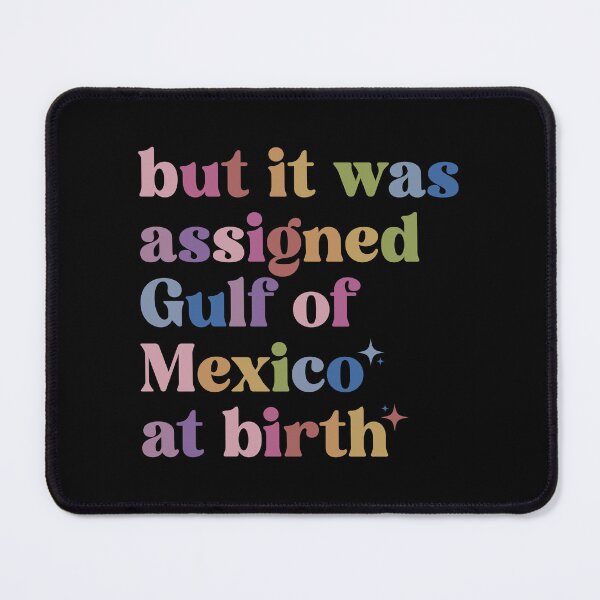 Item preview, But It Was Assigned Gulf of Mexico At Birth designed and sold by kjanedesigns.