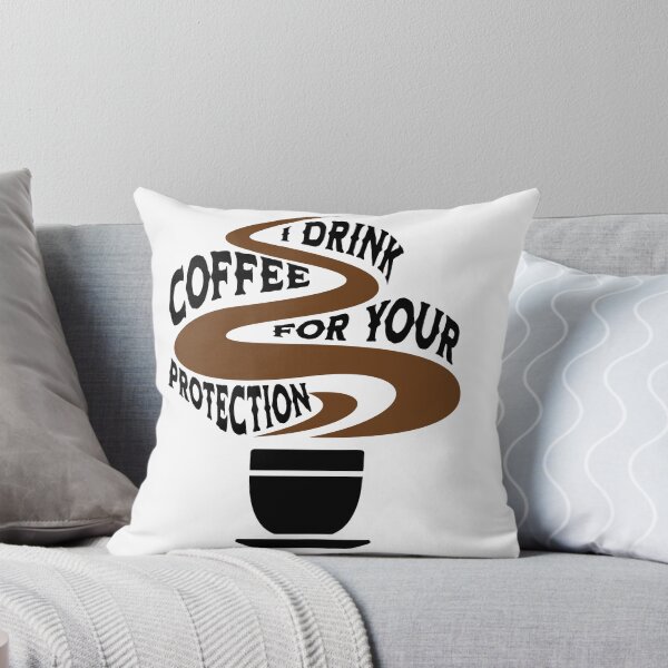 Item preview, I Drink Coffee for Your Protection designed and sold by ArtDesignTp.