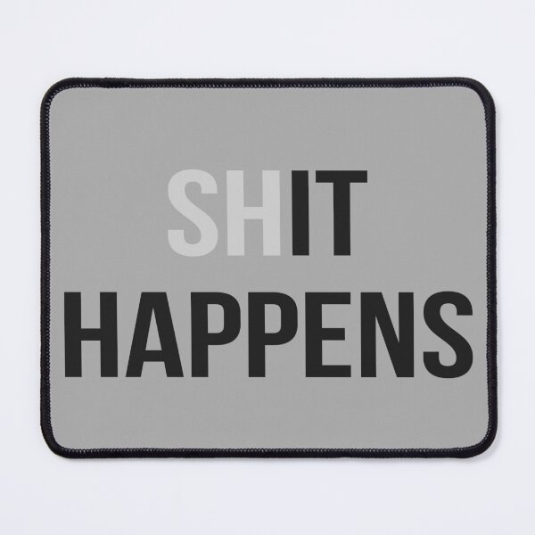 Item preview, (Sh)it Happens designed and sold by Lemon Pepper.