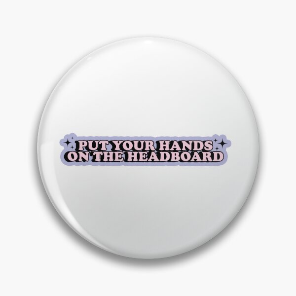 Item preview, Put your hands on the headboard Nessian Quote designed and sold by baranskini.