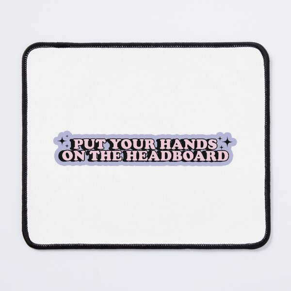 Item preview, Put your hands on the headboard Nessian Quote designed and sold by baranskini.