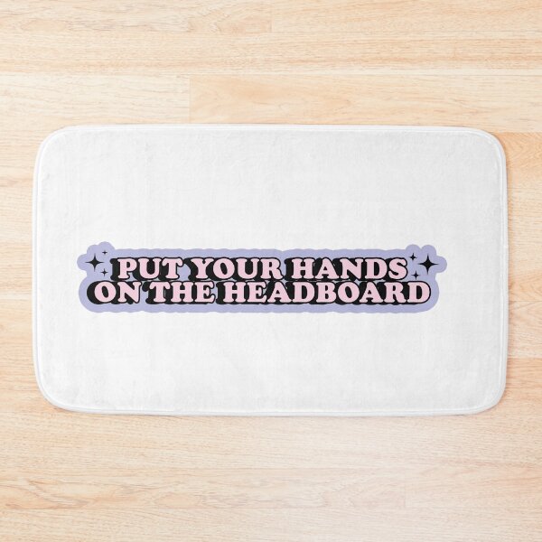 Item preview, Put your hands on the headboard Nessian Quote designed and sold by baranskini.