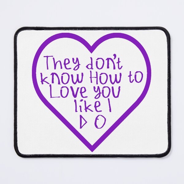 Item preview, They Don't Know How To Love You Like I Do designed and sold by kinpirks.