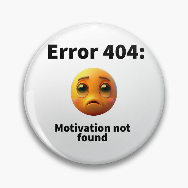 Item preview, Error 404: Motivation not found, motivational t-shirt designed and sold by Xymera.