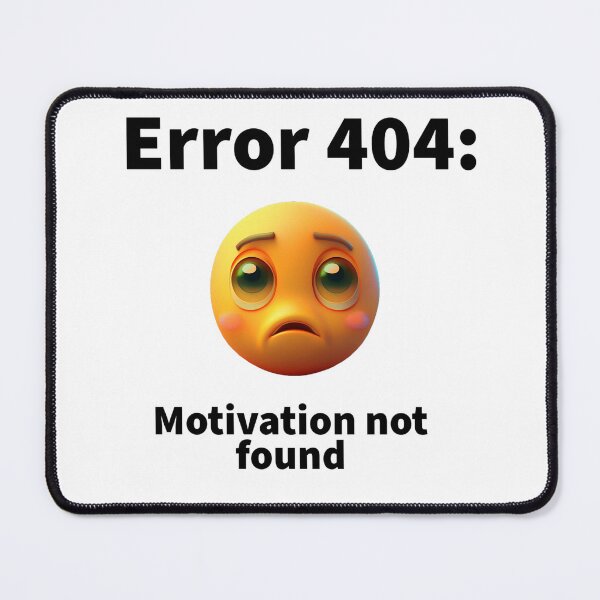 Item preview, Error 404: Motivation not found, motivational t-shirt designed and sold by Xymera.