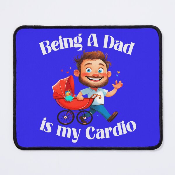 Item preview, Being a Dad Is My Cardio 1 designed and sold by DigitalandPhoto.