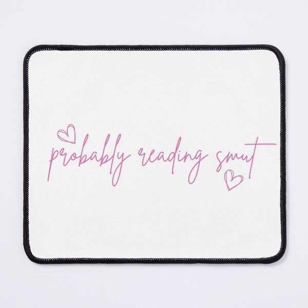 Item preview, Probably Reading Smut Hearts Pink designed and sold by Mollysb428.