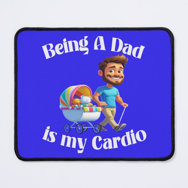 Item preview, Being a Dad Is My Cardio 3 designed and sold by DigitalandPhoto.