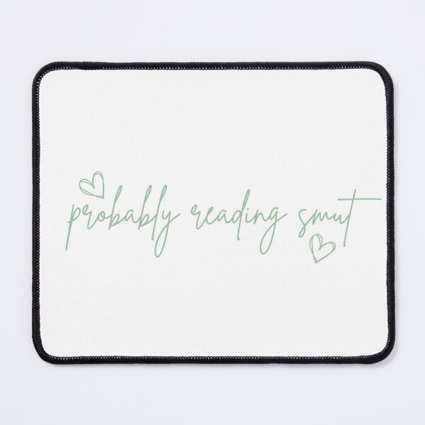 Item preview, Probably Reading Smut Hearts Green designed and sold by Mollysb428.
