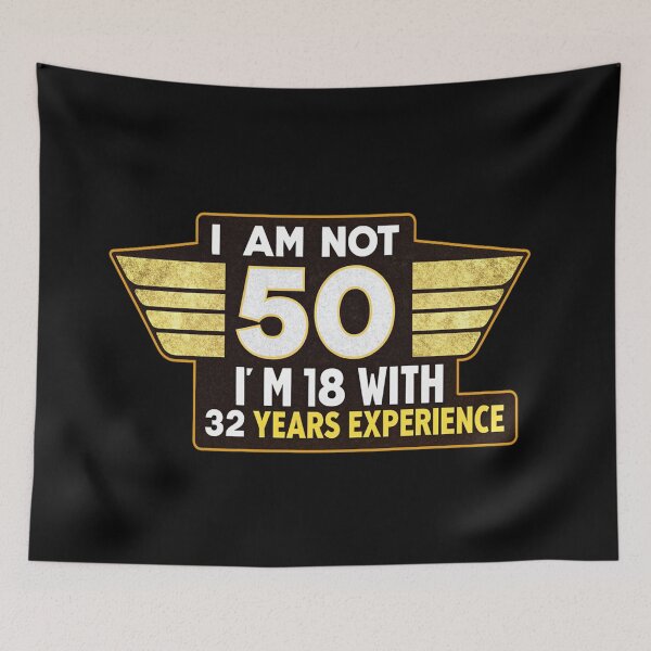 Item preview, 50th Birthday Gift - I am not 50 i'm 18 with 32 years experience designed and sold by Bukhisz.