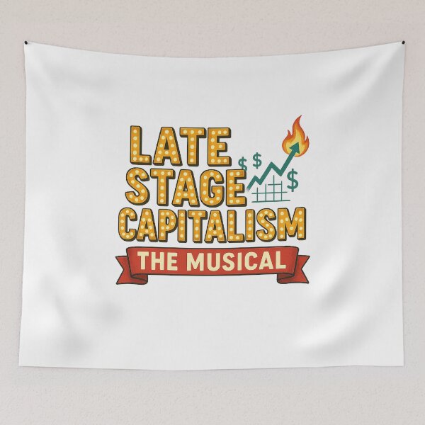 Item preview, Late Stage Capitalism: The Musical – A Dystopian Satire  designed and sold by The Junto Shop.