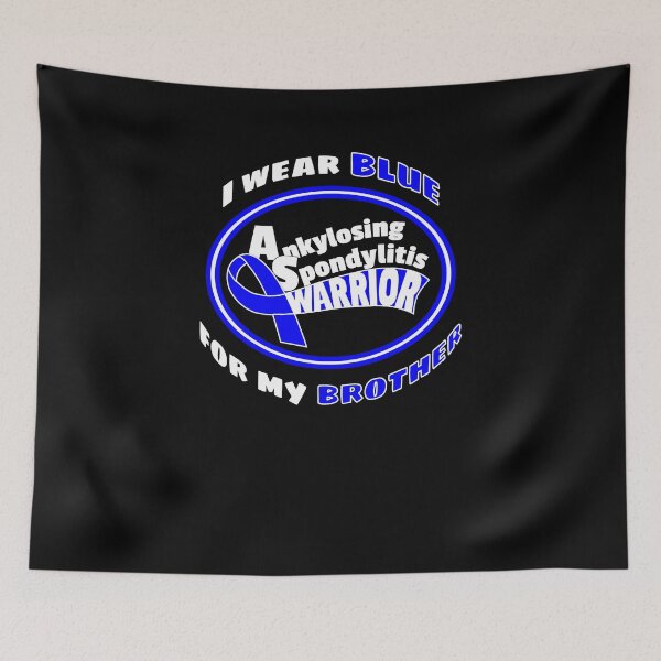 Item preview, BLUE for my BROTHER Ankylosing Spondylitis Warrior designed and sold by SassyYetClassy.