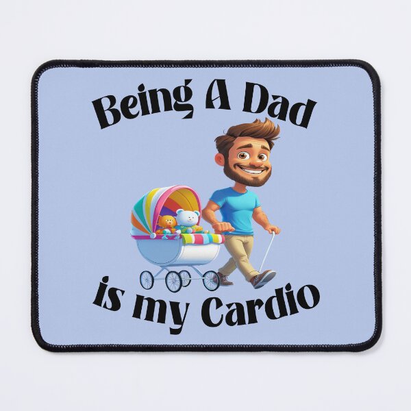 Item preview, Being a Dad Is My Cardio 4 designed and sold by DigitalandPhoto.