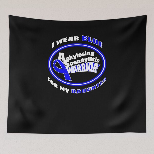 Item preview, BLUE for my DAUGHTER Ankylosing Spondylitis Warrior designed and sold by SassyYetClassy.