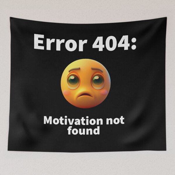 Item preview, Error 404: Motivation not found... motivational t-shirt designed and sold by Xymera.